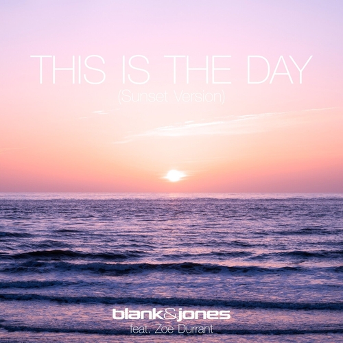Blank & Jones, Zoe Durrant - This Is the Day (Sunset Version) [4260154685393]